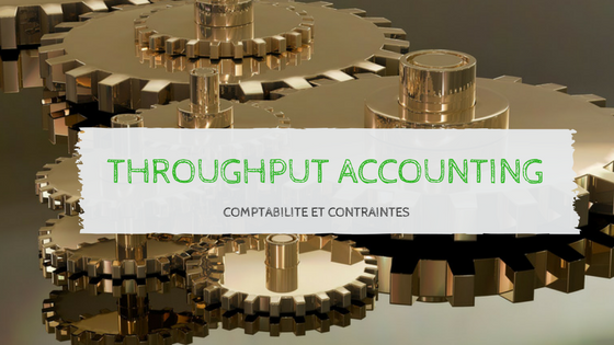 Comptabilité et contraintes: throughput accounting