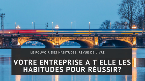 Votre entreprise a t elle les habitudes pour réussir?